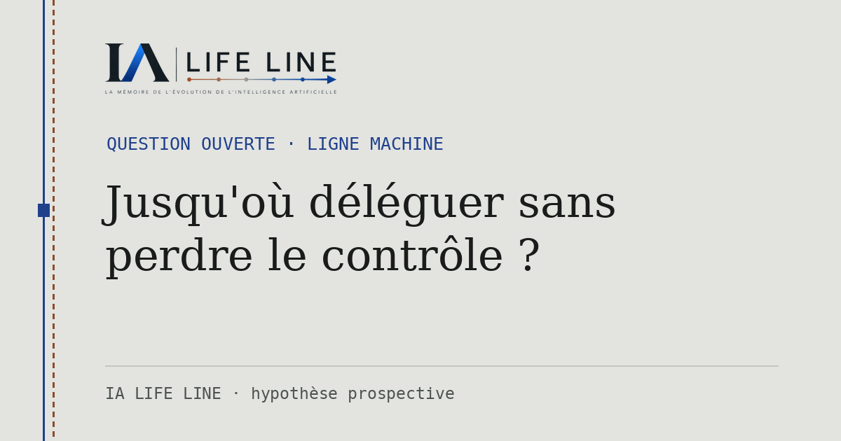Carte de partage : Jusqu'où déléguer sans perdre le contrôle ? — Question ouverte · IA LIFE LINE