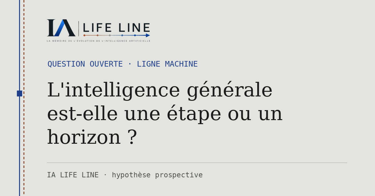 Carte de partage : L'intelligence générale est-elle une étape ou un horizon ? — Question ouverte · IA LIFE LINE