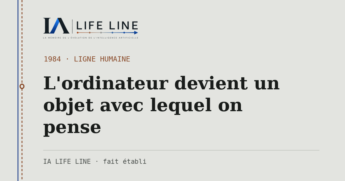 Carte de partage : L'ordinateur devient un objet avec lequel on pense — 1984 · IA LIFE LINE
