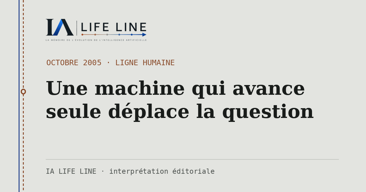 Carte de partage : Une machine qui avance seule déplace la question — octobre 2005 · IA LIFE LINE