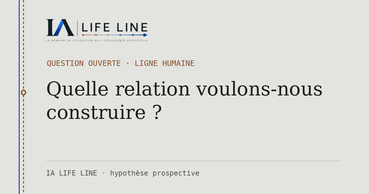 Carte de partage : Quelle relation voulons-nous construire ? — Question ouverte · IA LIFE LINE